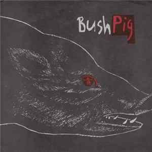 Download Bush Pig - Bush Pig