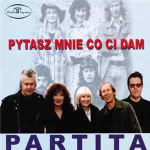 Download Partita - Pytasz Mnie Co Ci Dam