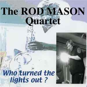 Download The Rod Mason Quartet - Who Turned The Lights Out?