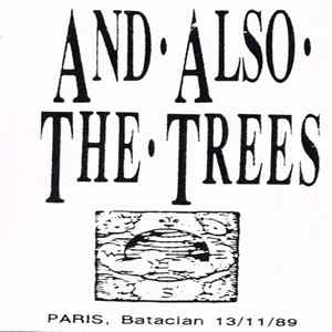 Download And Also The Trees - Paris, Bataclan 13/11/89
