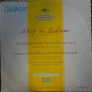 Download Ludwig van Beethoven - Ouverture Leonore III - Coriolan - Ouverture Op.62 / Fantasie C-moll Für Klavier, Chor Und Orchester Op.80