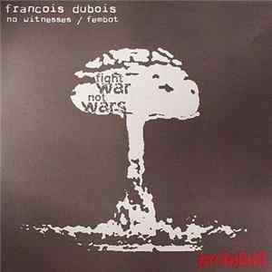 Download Francois Dubois - Fight War Not Wars
