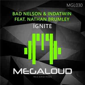 Download Bad Nelson & INDATWIN Feat. Nathan Brumley - Ignite