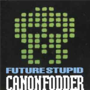 Download Future Stupid - Cannon Fodder