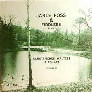 Download Jarle Foss And Fiddlers - Play Schottisches, Waltzes & Polkas (Volume 19)