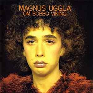 Download Magnus Uggla - Magnus Uggla Om Bobbo Viking
