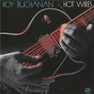 Download Roy Buchanan - Hot Wires