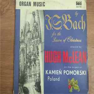 Download Hugh McLean - Organ Music By J. S. Bach For The Season Of Christmas