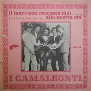 Download I Camaleonti - Il Mare Non Racconta Mai / Alla Nostra Et