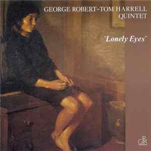 Download George Robert-Tom Harrell Quintet - Lonely Eyes