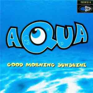 Download Aqua - Good Morning Sunshine