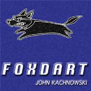 Download John Kachnowski - Foxdart