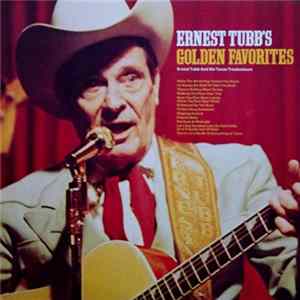 Download Ernest Tubb And His Texas Troubadours - Ernest Tubb's Golden Favorites