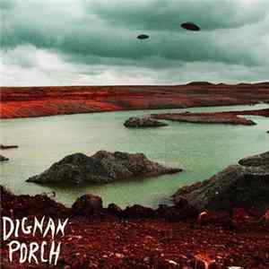 Download Dignan Porch - Nothing Bad Will Ever Happen