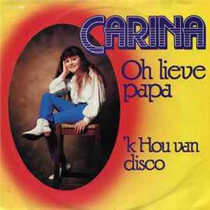 Download Carina - Oh Lieve Papa / 'k Hou Van Disco