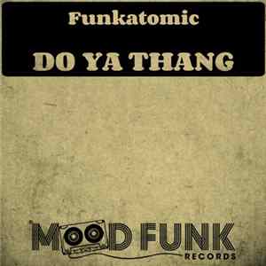 Download Funkatomic - Do Ya Thang