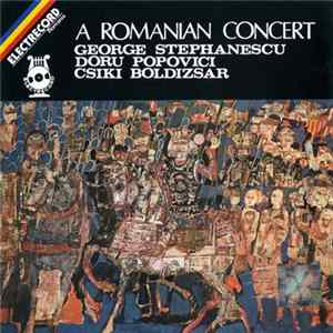 Download George Stephanescu / Doru Popovici / Csiki Boldizsar - A Romanian Concert