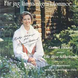 Download Gunnel Eklund Sjunger Lille Bror Söderlundh - Får Jag Lämna Några Blommor...