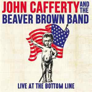 Download John Cafferty And The Beaver Brown Band - Live At The Bottom Line