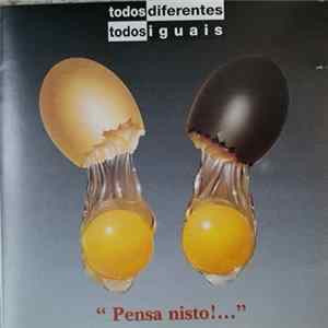 Download Various - Todos Diferentes Todos Iguais - "Pensa Nisto!..."