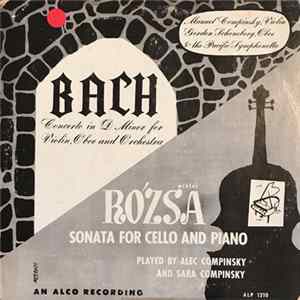 Download Bach, Manuel Compinsky, Gordon Schoenberg, Pacific Symphonetta, Miklós Rózsa, Alec Compinsky, Sara Compinsky - Concerto In D Minor For Violin, Oboe And Orchestra, Sonata For Cello And Piano