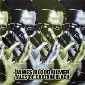 Download James Blood Ulmer - Tales Of Captain Black