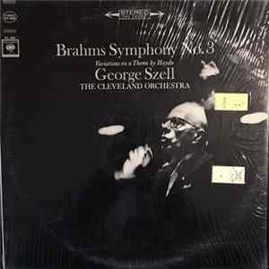 Download Brahms - George Szell, The Cleveland Orchestra - Symphony No. 3 / Variations On A Theme By Haydn