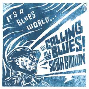 Download Sugar Brown - It’s a Blues World... calling all blues