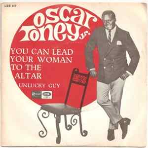 Download Oscar Toney Jr. - You Can Lead Your Woman To The Altar