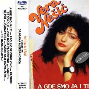 Download Vera Nešić - A Gde Smo Ja I Ti