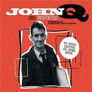 Download John Q Irritated - To Your Letter Of June 29th