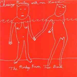 Download The Monkey Power Trio Band - Chasing Monsters With Our Love