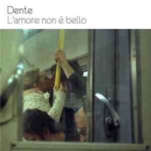 Download Dente - L'amore Non È Bello