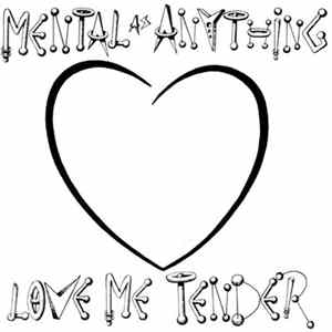 Download Mental As Anything - Love Me Tender