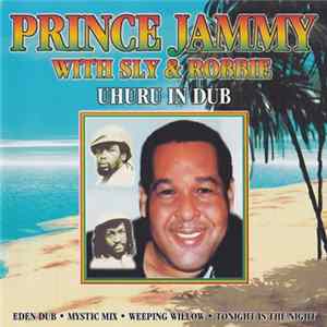Download Prince Jammy With Sly & Robbie - Uhuru In Dub