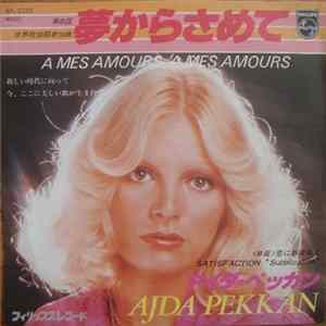 Download Ajda Pekkan - A Mes Amours A Mes Amours / Satisfaction "Supplication"
