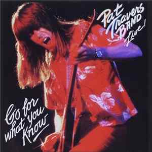 Download Pat Travers Band - Live! Go For What You Know