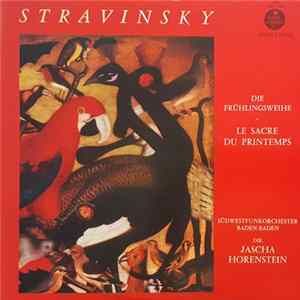 Download Igor Stravinsky - Sudwestfunkorchester Baden-Baden / Jascha Horenstein - Die Fruhlingsweihe - Le Sacre Du Printemps