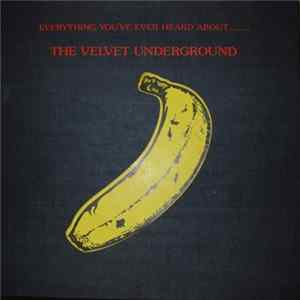 Download The Velvet Underground - Everything You've Ever Heard About.......