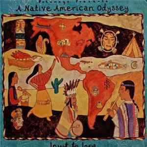 Download Various - A Native American Odyssey - Inuit To Inca