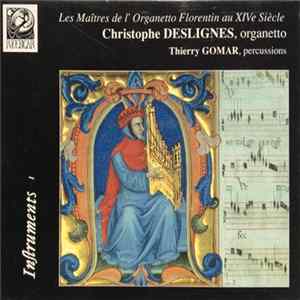 Download Christophe Deslignes, Thierry Gomar - Les Maîtres De L'Organetto Florentin Au XIVe Siècle