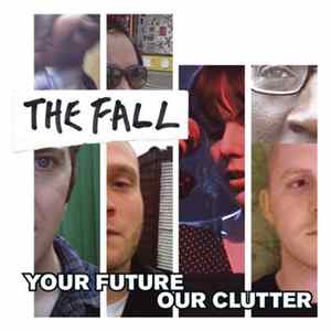 Download The Fall - Your Future Our Clutter