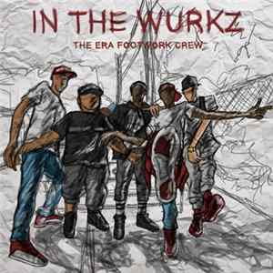 Download The Era Footwork Crew - In The Wurkz