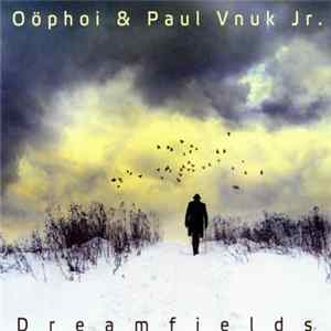 Download Oöphoi & Paul Vnuk Jr. - Dreamfields