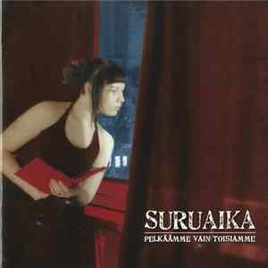 Download Suruaika - Pelkäämme Vain Toisiamme