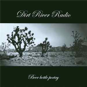 Download Dirt River Radio - Beer Bottle Poetry