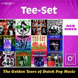 Download Tee-Set - The Golden Years Of Dutch Pop Music (A&B Sides)