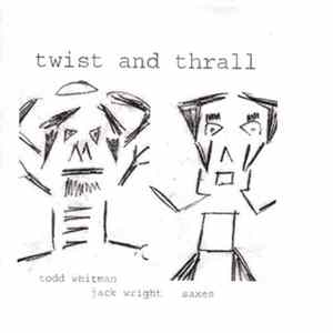Download Jack Wright and Todd Whitman - Twist And Thrall