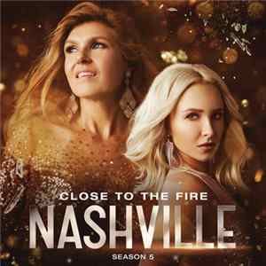 Download Nashville Cast - Close To The Fire
