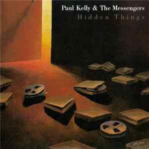 Download Paul Kelly & The Messengers - Hidden Things